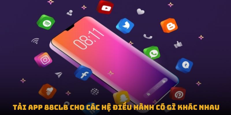 Hướng dẫn cách tải và cài đặt app 88clb cho các hệ điều hành